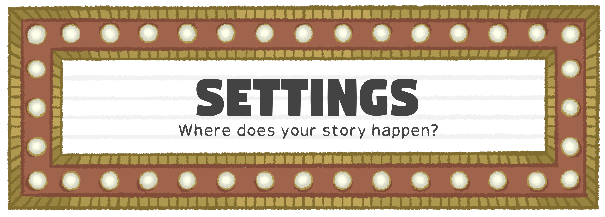 Settings: Where does your story happen?